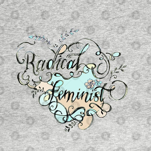 Radical Feminist - Calligraphy. by FanitsaArt